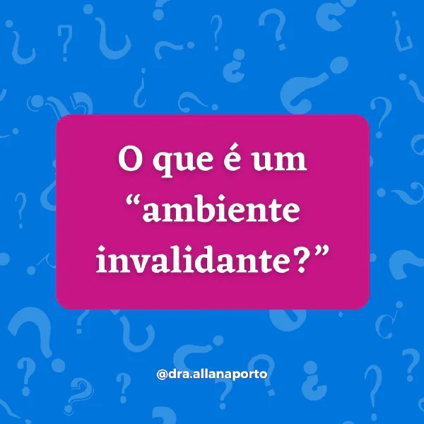 Um ambiente #invalidante é um ambiente onde o indivíduo é constantemente...